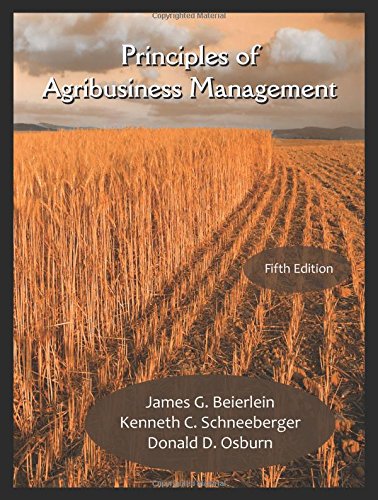 Principles of Agribusiness Management: by James G. Beierlein, Kenneth C. Schneeberger